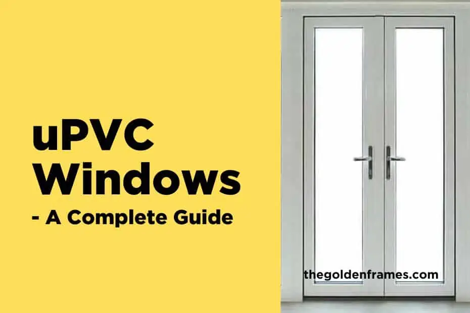 uPVC Windows - A Complete Guide